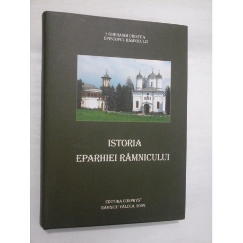 ISTORIA EPARHIEI RAMNICULUI - GHERASIM CRISTEA ISTORIA EPARHIEI RAMNICULUI - GHERASIM CRISTEA
